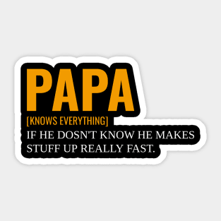 Papa Knows Everything If He Doesnt Know Sticker